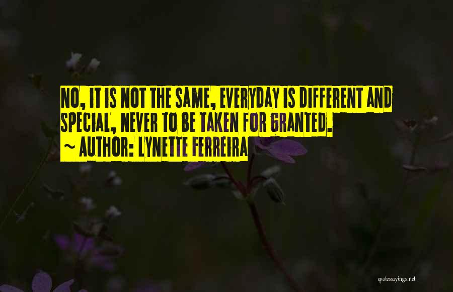 Never Taken For Granted Quotes By Lynette Ferreira