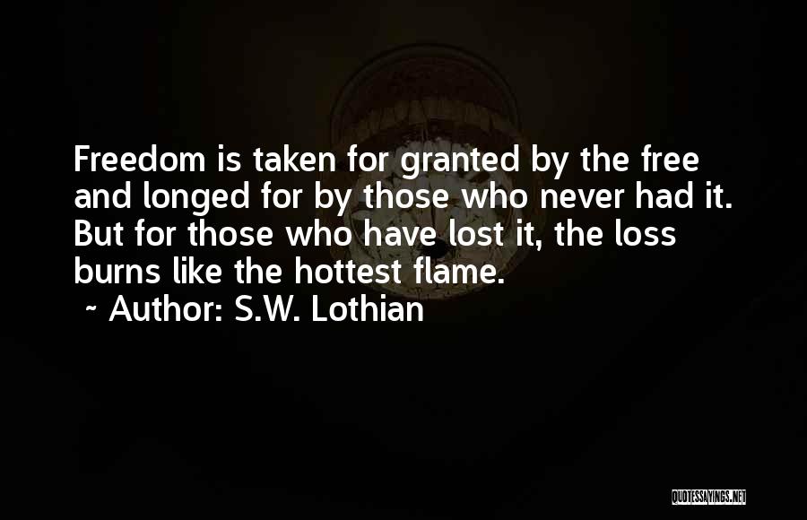 Never Taken For Granted Quotes By S.W. Lothian