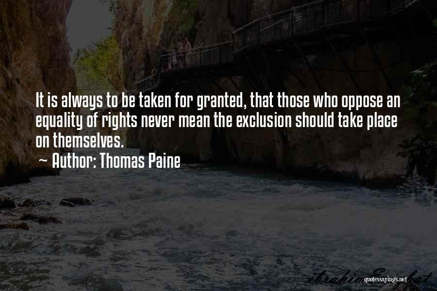 Never Taken For Granted Quotes By Thomas Paine