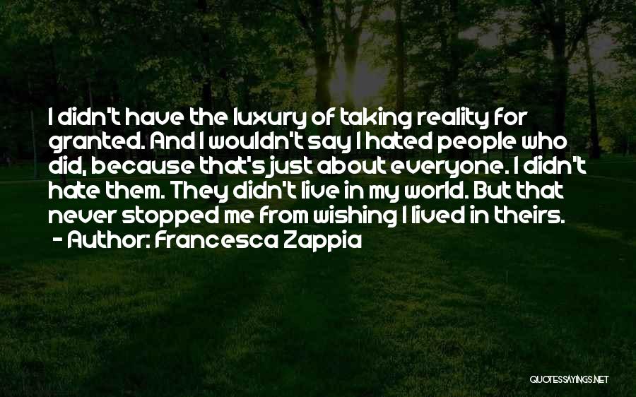 Never Taking Someone For Granted Quotes By Francesca Zappia