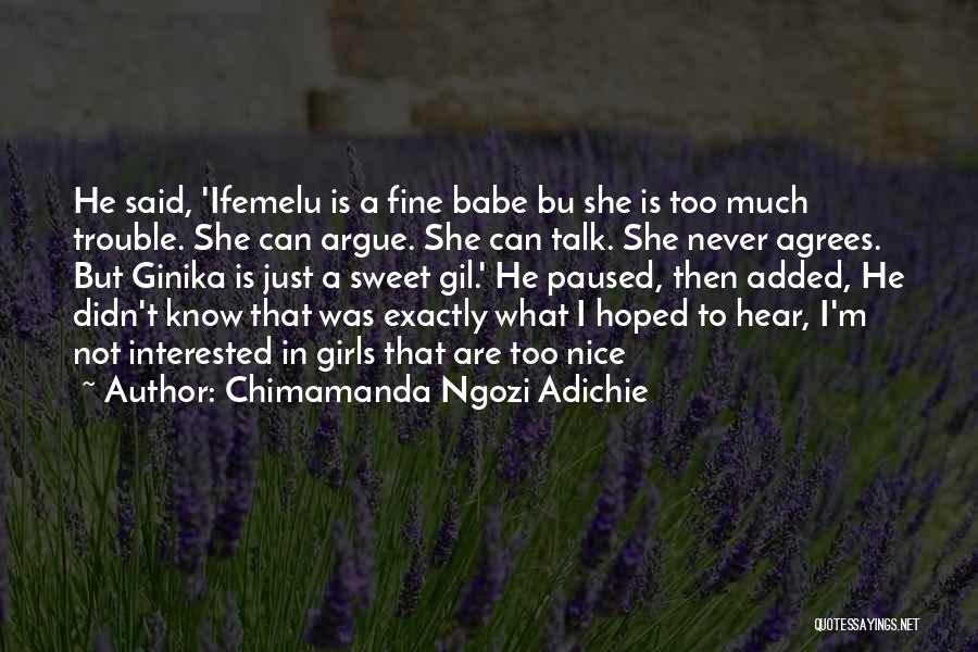 Never Talk Too Much Quotes By Chimamanda Ngozi Adichie