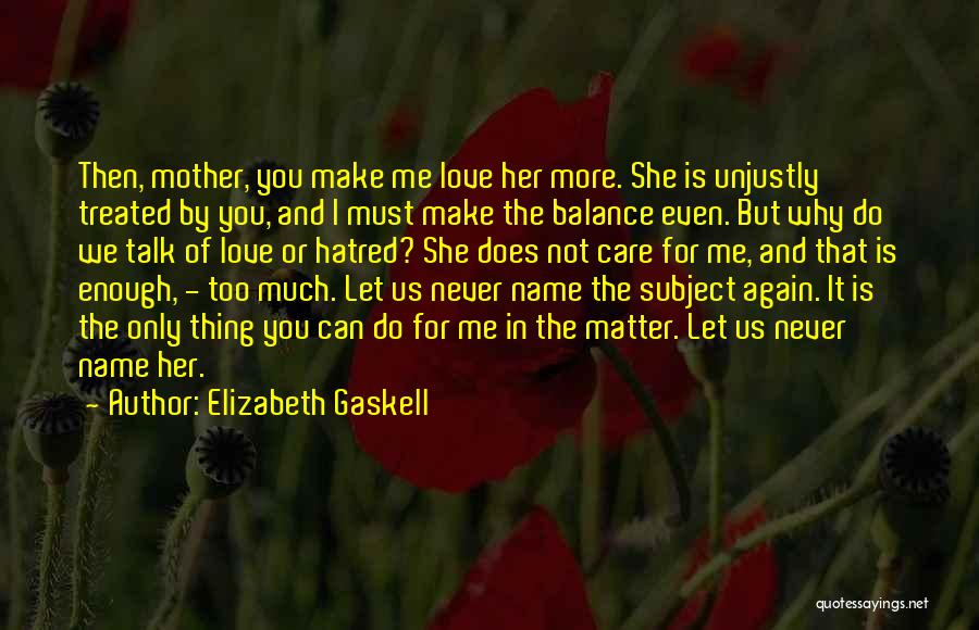 Never Talk Too Much Quotes By Elizabeth Gaskell