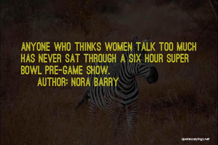 Never Talk Too Much Quotes By Nora Barry