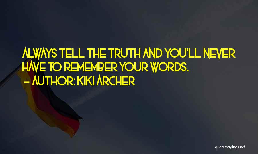 Never Tell The Truth Quotes By Kiki Archer