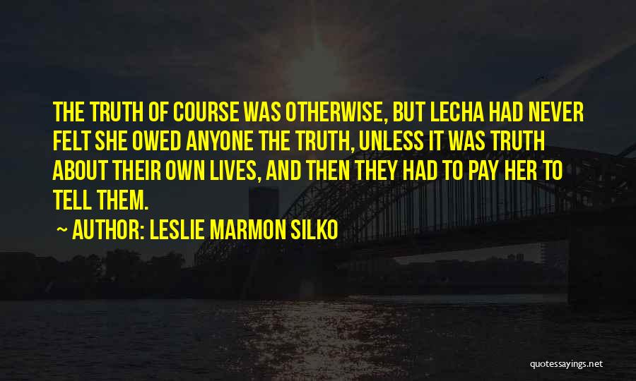 Never Tell The Truth Quotes By Leslie Marmon Silko