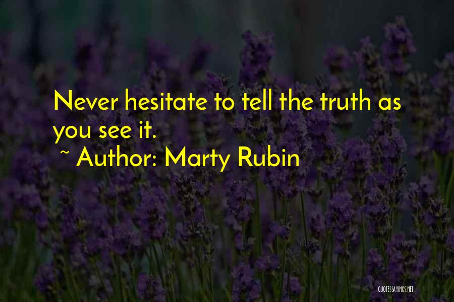 Never Tell The Truth Quotes By Marty Rubin