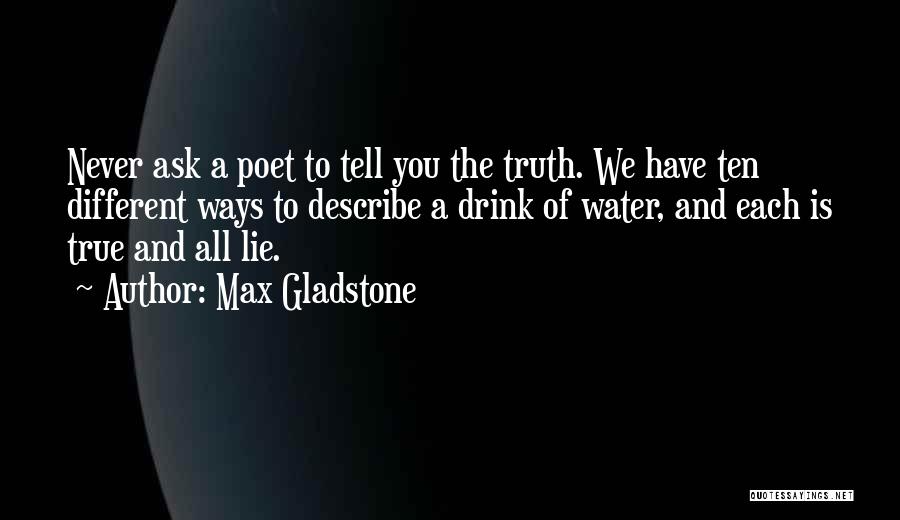 Never Tell The Truth Quotes By Max Gladstone