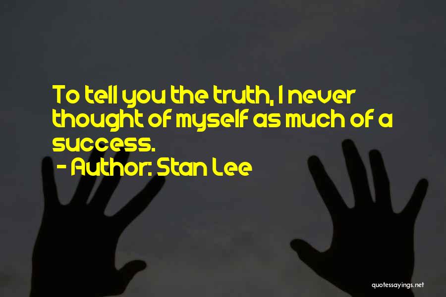 Never Tell The Truth Quotes By Stan Lee