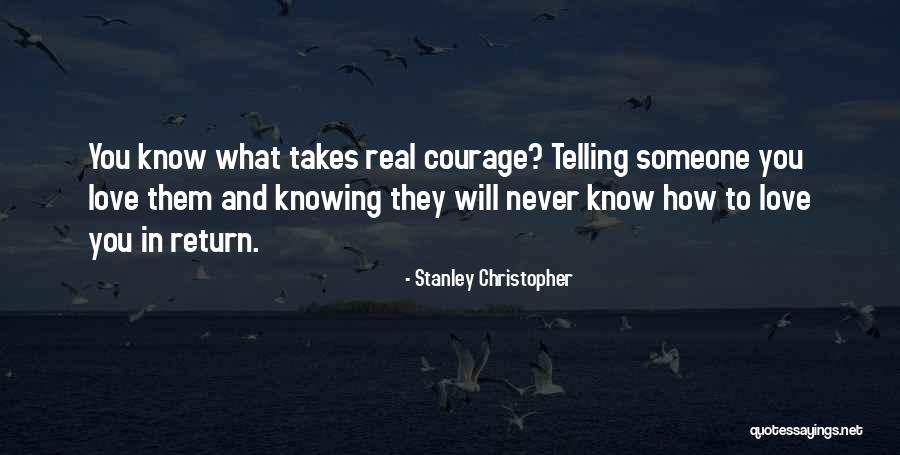 Never Telling Someone You Love Them Quotes By Stanley Christopher