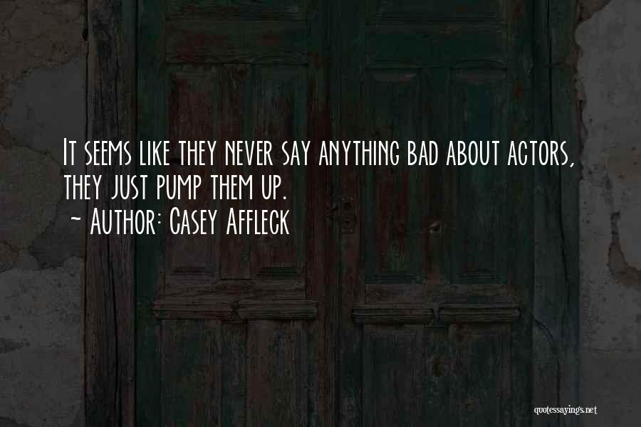 Never Think Bad About Others Quotes By Casey Affleck