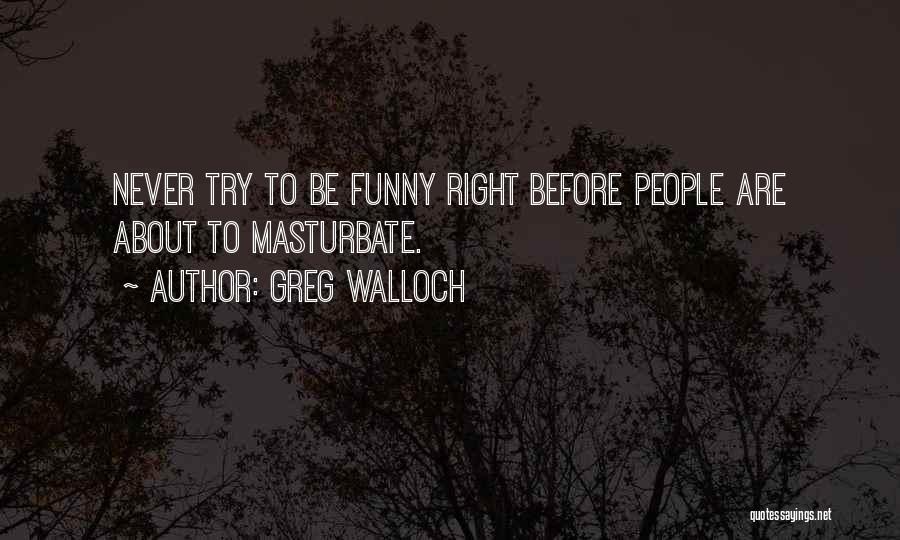 Never Think Less Of Yourself Quotes By Greg Walloch