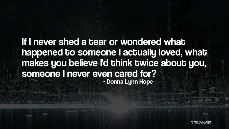 Never Think Twice Quotes By Donna Lynn Hope Never Think Twice Quotes By Donna Lynn Hope