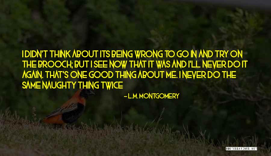 Never Think Twice Quotes By L.M. Montgomery Never Think Twice Quotes By L.M. Montgomery