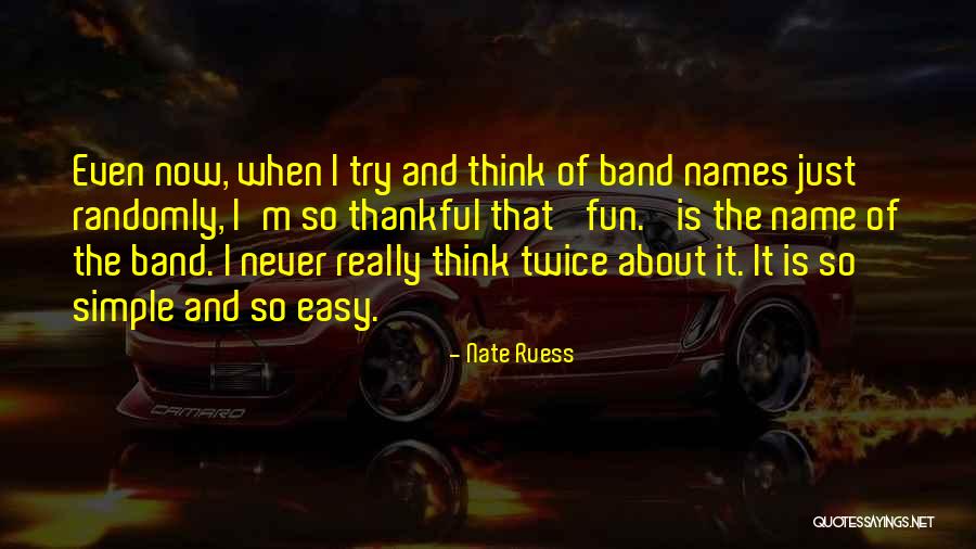 Never Think Twice Quotes By Nate Ruess Never Think Twice Quotes By Nate Ruess