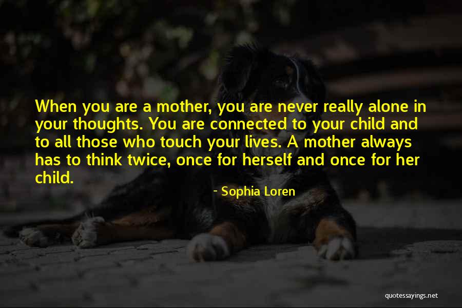 Never Think Twice Quotes By Sophia Loren Never Think Twice Quotes By Sophia Loren