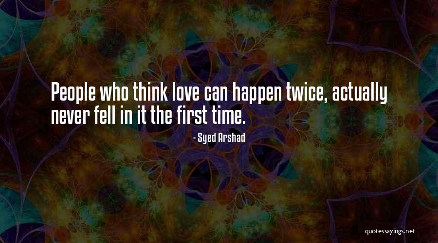 Never Think Twice Quotes By Syed Arshad Never Think Twice Quotes By Syed Arshad