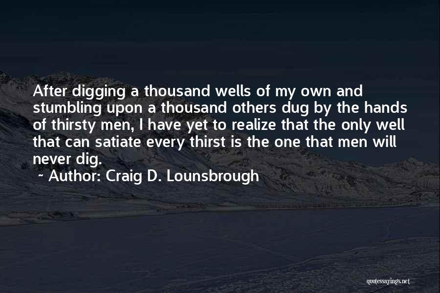 Never Thirsty Quotes By Craig D. Lounsbrough