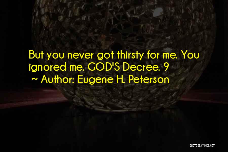 Never Thirsty Quotes By Eugene H. Peterson