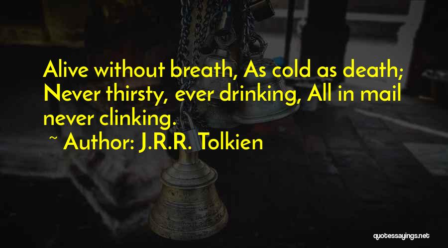 Never Thirsty Quotes By J.R.R. Tolkien