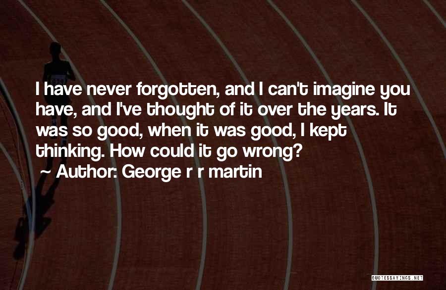 Never Thought I Could Love Quotes By George R R Martin