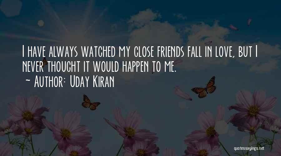 Never Thought I Would Fall In Love Quotes By Uday Kiran