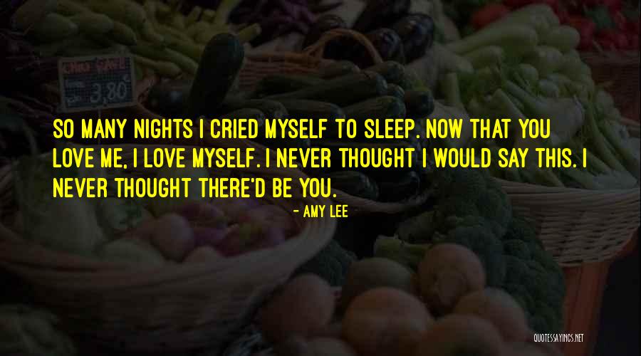 Never Thought I Would Love You Quotes By Amy Lee Never Thought I Would Love You Quotes By Amy Lee
