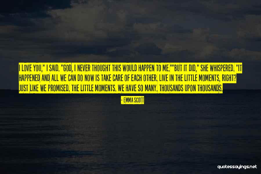 Never Thought I Would Love You Quotes By Emma Scott Never Thought I Would Love You Quotes By Emma Scott