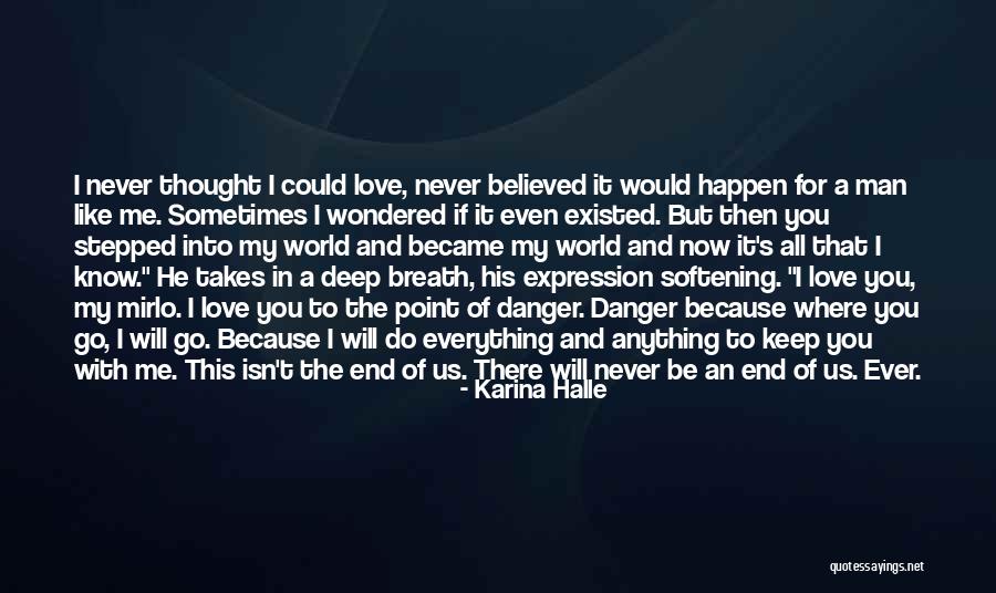Never Thought I Would Love You Quotes By Karina Halle Never Thought I Would Love You Quotes By Karina Halle