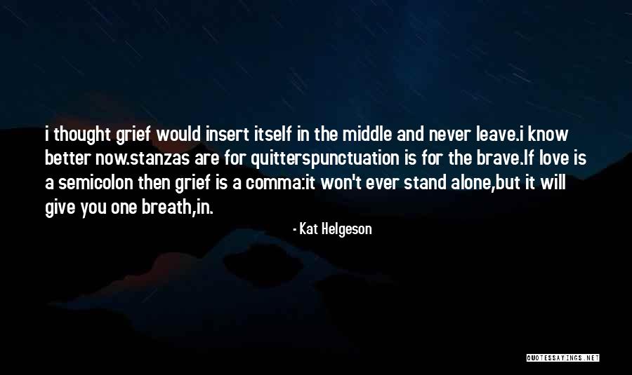 Never Thought I Would Love You Quotes By Kat Helgeson Never Thought I Would Love You Quotes By Kat Helgeson