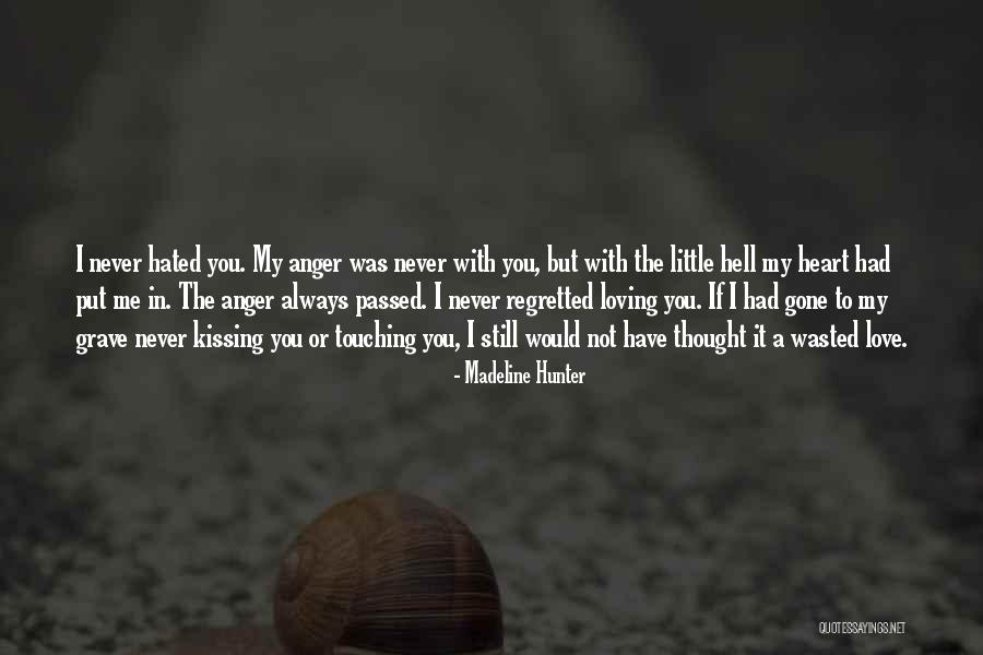 Never Thought I Would Love You Quotes By Madeline Hunter Never Thought I Would Love You Quotes By Madeline Hunter