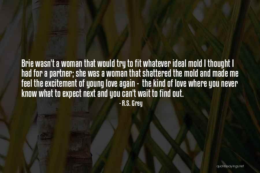 Never Thought I Would Love You Quotes By R.S. Grey Never Thought I Would Love You Quotes By R.S. Grey