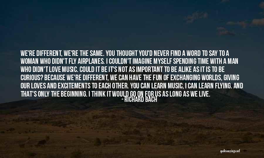 Never Thought I Would Love You Quotes By Richard Bach Never Thought I Would Love You Quotes By Richard Bach