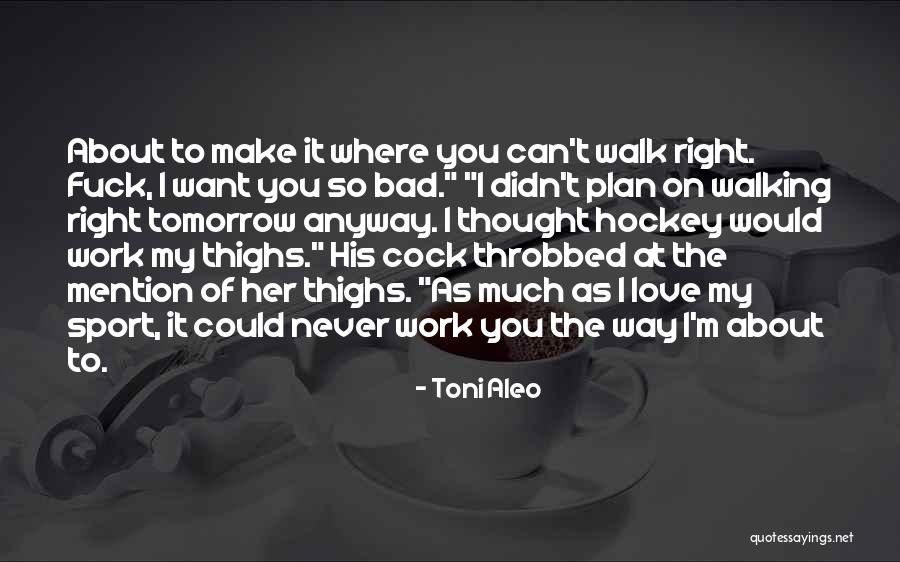 Never Thought I Would Love You Quotes By Toni Aleo Never Thought I Would Love You Quotes By Toni Aleo