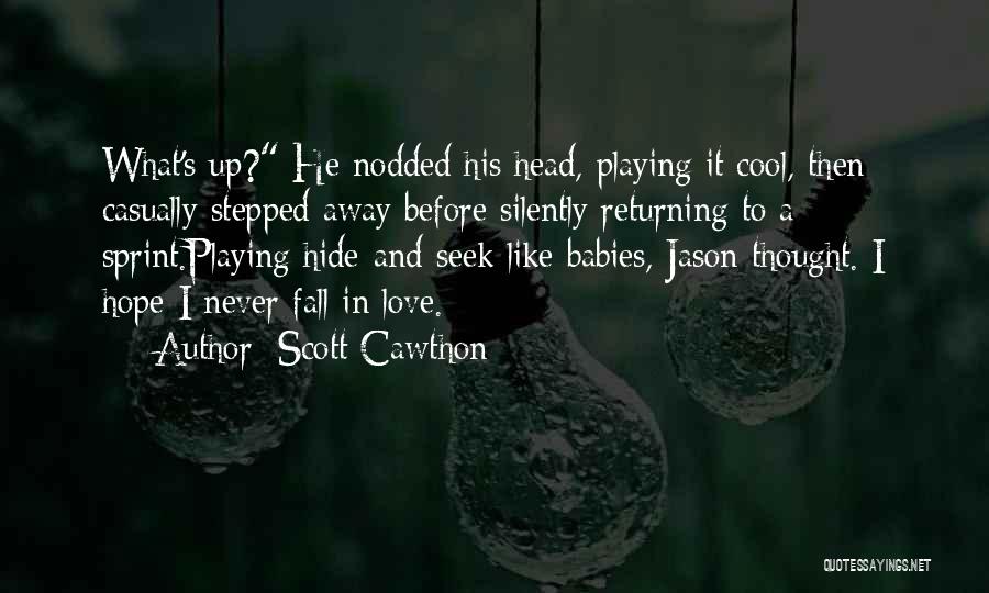 Never Thought I'd Fall In Love Quotes By Scott Cawthon