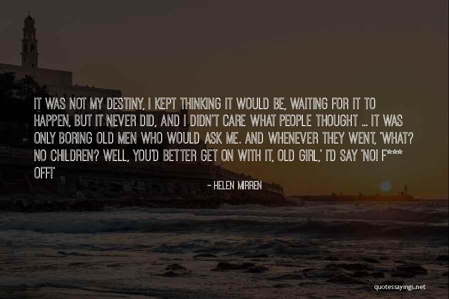 Never Thought This Would Happen To Me Quotes By Helen Mirren