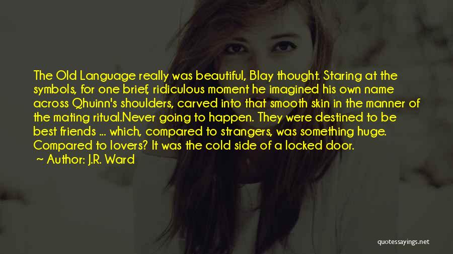 Never Thought This Would Happen To Me Quotes By J.R. Ward