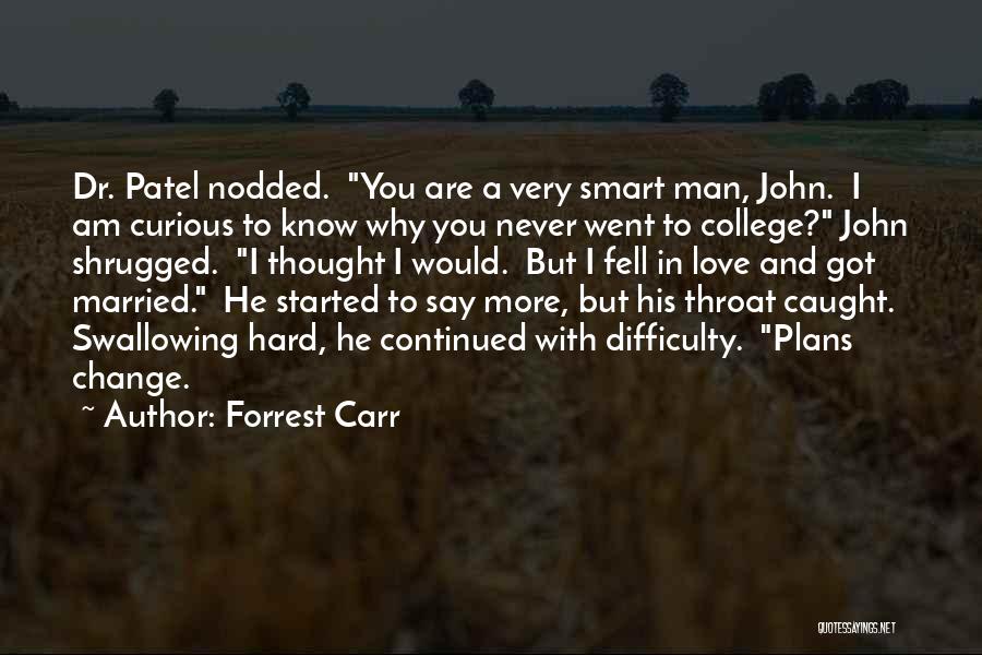 Never Thought You Would Change Quotes By Forrest Carr