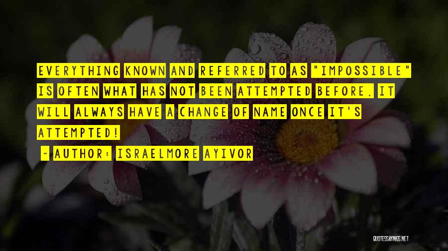 Never Thought You Would Change Quotes By Israelmore Ayivor