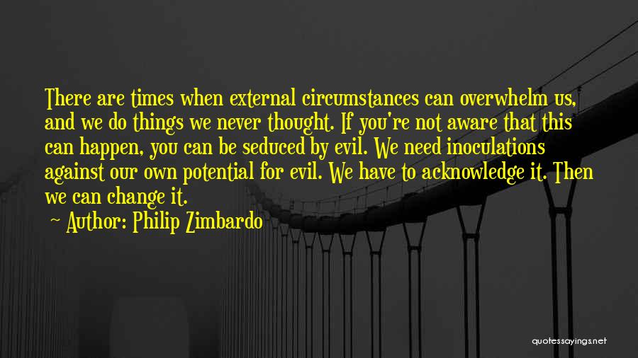 Never Thought You Would Change Quotes By Philip Zimbardo