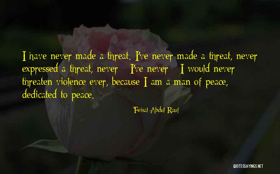 Never Threaten Quotes By Feisal Abdul Rauf Never Threaten Quotes By Feisal Abdul Rauf