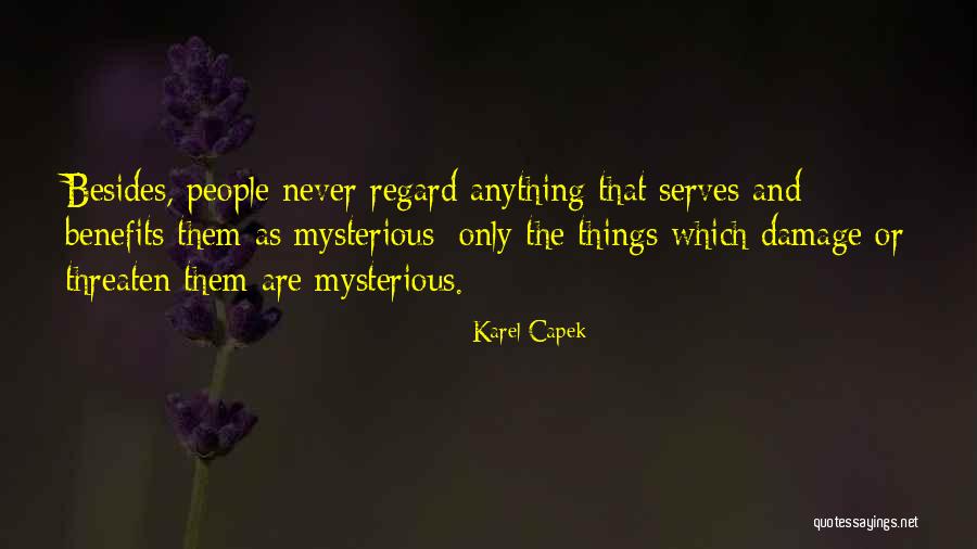 Never Threaten Quotes By Karel Capek Never Threaten Quotes By Karel Capek