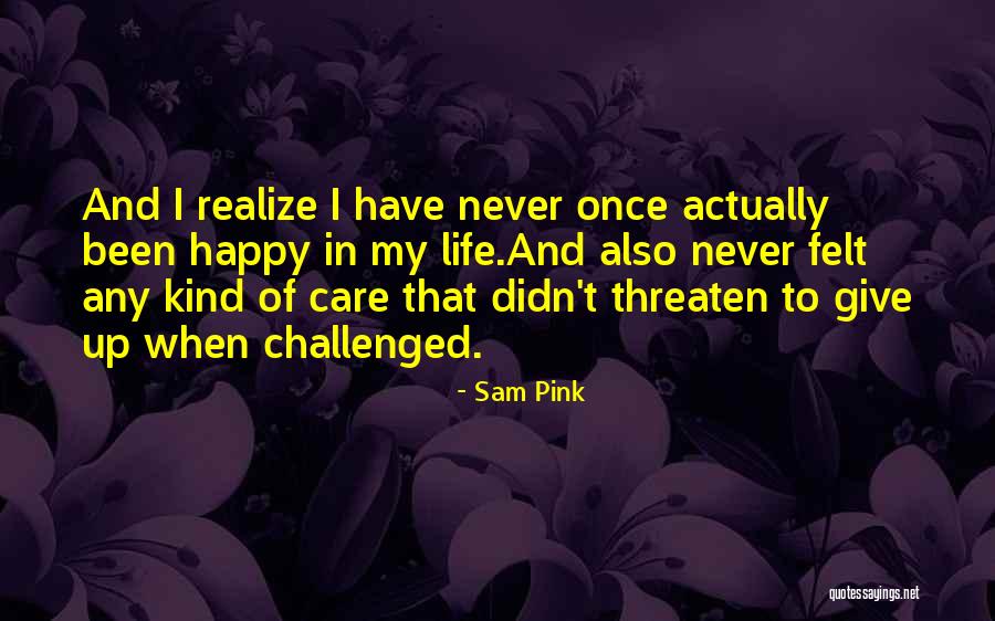 Never Threaten Quotes By Sam Pink Never Threaten Quotes By Sam Pink