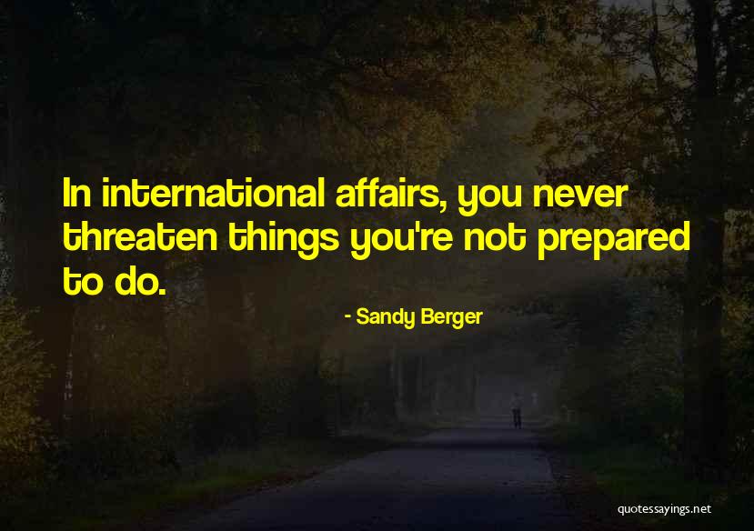 Never Threaten Quotes By Sandy Berger Never Threaten Quotes By Sandy Berger