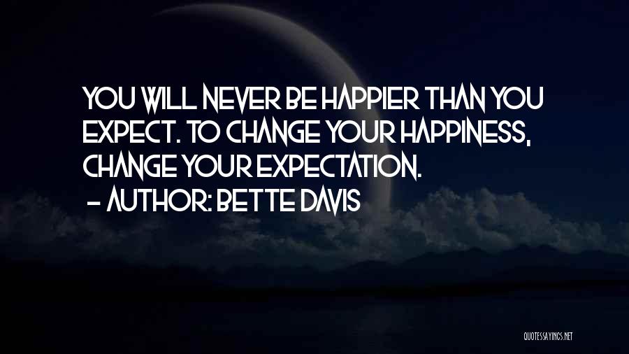 Never To Expect Quotes By Bette Davis