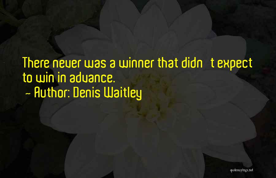 Never To Expect Quotes By Denis Waitley