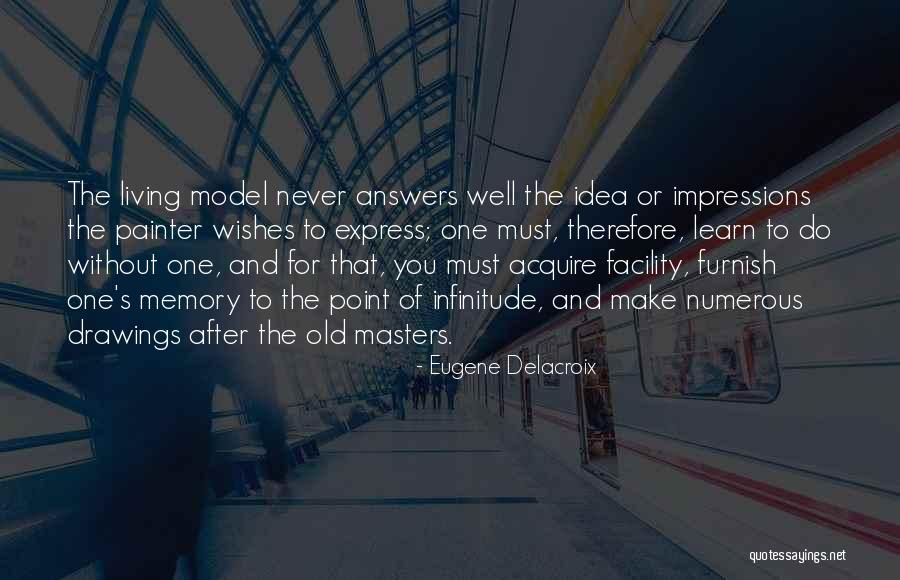 Never To Old To Learn Quotes By Eugene Delacroix Never To Old To Learn Quotes By Eugene Delacroix