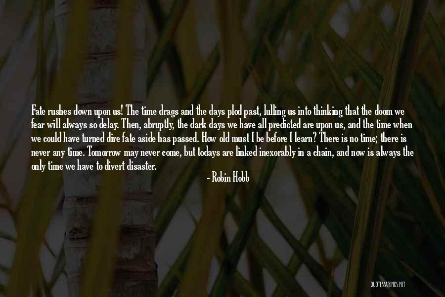 Never To Old To Learn Quotes By Robin Hobb Never To Old To Learn Quotes By Robin Hobb