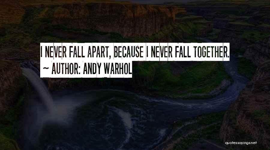 Never Together Never Apart Quotes By Andy Warhol