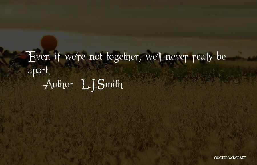 Never Together Never Apart Quotes By L.J.Smith