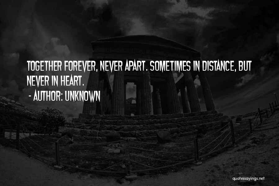 Never Together Never Apart Quotes By Unknown